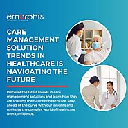 Care Management Solution Trends in Healthcare is Navigating the Future