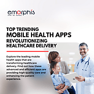 Top Trending Mobile Health Apps Revolutionizing Healthcare - Emorphis