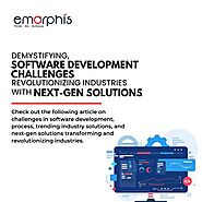 Demystifying Software Development Challenges, Revolutionizing Industries with Next-Gen Solutions