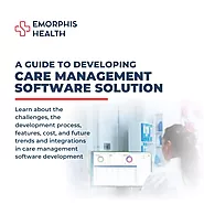 A Guide on Care Management Software Solutions Development