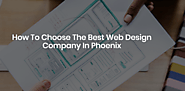 How To Choose The Best Web Design Company In Phoenix