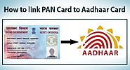 How To Link Your Aadhaar Card With PAN Card Online