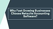 Why Fast Growing Businesses Choose NetSuite Accounting Software? by Cogneesol - Issuu