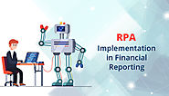A Guide to Robotic Process Automation (RPA) Implementation in Financial Reporting