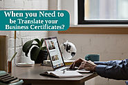 When you Need to be Translate your Business Certificates?