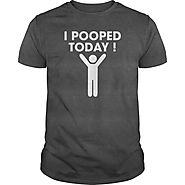 I Pooped Today - Humor T-Shirt | NexusTees