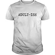 Adultish - Humor T-Shirt | NexusTees