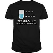 50 Air 50 Water Technically The Glass Is Completely Full - Science T-Shirt | NexusTees