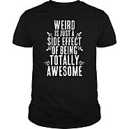 Weirdness Equals Awesome Side Effect - Humor T-Shirt | NexusTees