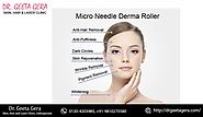 Micro needling works for you skin and... - Dr. Geeta Gera Skin, Hair & Laser Clinic | Facebook