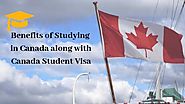 Benefits of Studying in Canada along with Canada Student Visa