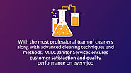 M.T.C Janitor Services ensures customer satisfaction and quality performance on every job