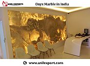 Onyx Marble in India Anil Exports Manufacturer of Onyx Marble in India