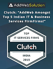 Clutch Comprises AddWeb Amongst the Top 5 Highest Performing Indian IT & Business Services Firm 2019 -- AddWeb Soluti...