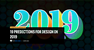 Website at https://www.webdesignerdepot.com/2018/12/19-predictions-for-design-in-2019/