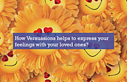 Versuasions How Versuasions helps to express your feelings with your loved ones? - Versuasions