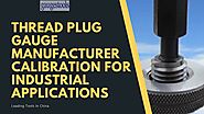 PPT - Thread Plug Gauge Manufacturer Calibration for Industrial Applications In China