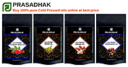 Cold Pressed oil Benefits and Uses - Prasadhak