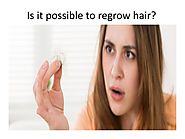 Is it possible to regrow hair?