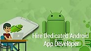 Powerful Reasons To Hire Android App Developer For Your App