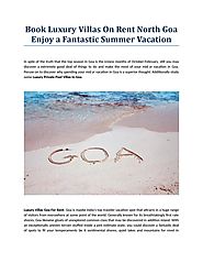 Book Luxury Villas On Rent North Goa Enjoy a Fantastic Summer Vacation