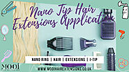 Nano Tip Hair Extensions Application