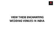 View these enchanting wedding venues in india