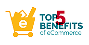 The Top 5 Benefits of eCommerce: Why You Should Sell Online | 247 Labs