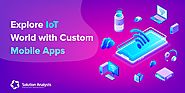 IoT and Mobile App Development Services- Unleash the Potential of Futuristic Technology