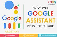 How Will Google Assistant Be In The Future – Leading Digital Marketing Company | Web Development Agency- Media Search...