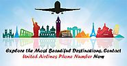 Explore the most beautiful destinations. Contact United Airlines Phone Number now
