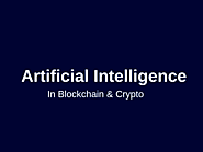 How Artificial Intelligence (AI) Will Work in Blockchain and Cryptocurrency Industry?