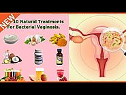 Bacterial Vaginosis (BV) : Top 10 Natural Treatments and Home Remedies For Bacterial Vaginosis