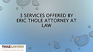 3 Services Offered By Eric Thole Attorney At Law