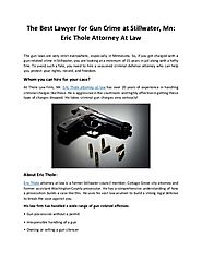 The Best Lawyer For Gun Crime at Stillwater, Mn: Eric Thole Attorney At Law