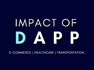 Impacts of Dapp on 3 Major Industries : E-commerce, Transportation, Healthcare