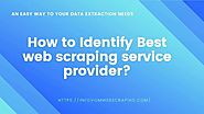 7 Things that Keep in Mind before Choosing Web Scraping Service Provider