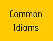 Most Common Idioms all must know