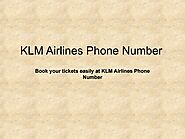 Klm airlines phone number is accessible 24/7 to book your flight tickets with great offer deals