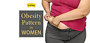 10 Points To Know About Obesity In Women: Obesity Pattern and Reasons