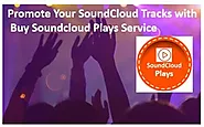Promote Your Soundcloud Tracks with Buy Soundcloud Plays Service