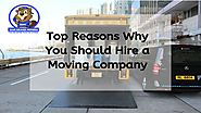 Top Reasons Why You Should Hire a Moving Company