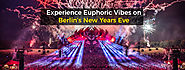 Experience Euphoric Vibes on Berlin’s New Years Eve