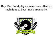 12 Ways Buy Mixcloud Plays to Increase Track Popularity