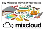 Why You Need Buy Mixcloud Plays for Your Tracks?