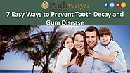 7 Easy Ways to Prevent Tooth Decay and Gum Disease