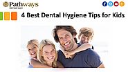 4 Best Dental Hygiene Tips for Kids