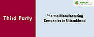 Top 10 Pharma Third Party Manufacturing Companies in Uttarakhand
