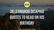 36 Leonardo DiCaprio Quotes To Read On His Birthday - Positive Bear