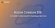 Azure Cosmos DB: A Guide to Microsoft’s Database Service
